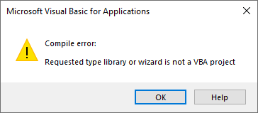 Compile error: Requested type library or wizard is not a VBA project